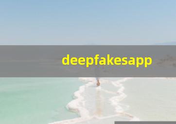 deepfakesapp